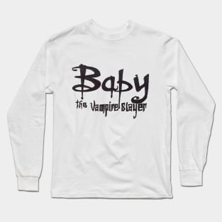 Baby the Vampire Slayer Long Sleeve T-Shirt